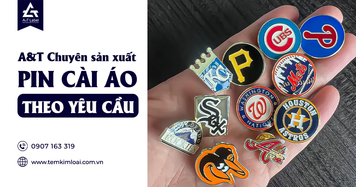 A&T chuyên sản xuất pin cài áo theo yêu cầu